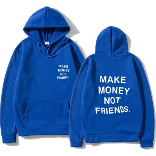 Streetwear MAKE MONEY NOT FRIENDS Hoodies Sweatshirt Men Women Fashion print Hooded Pullover Sudadera Hombre Hoody Tops Clothes