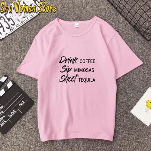 Drink Coffee sip Mimosa shoot Tequila T-Shirt Cotton funny quote tumblr unisex women casual grunge Fashion tshirt top tee