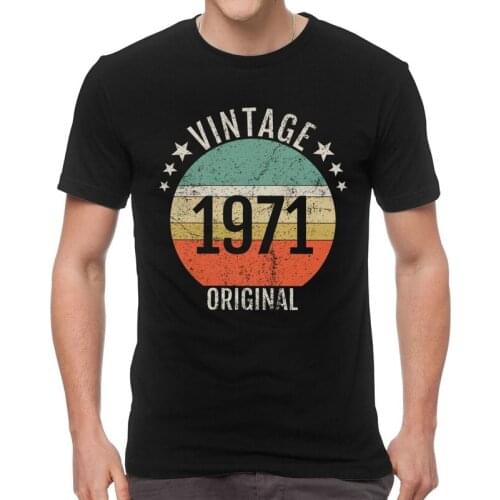 Best Vintage Original Born In 1971 T-Shirts Men Fashion T Shirts Short Sleeve 50 Years Old Birthday Gift Tshirt Cotton Tees Top
