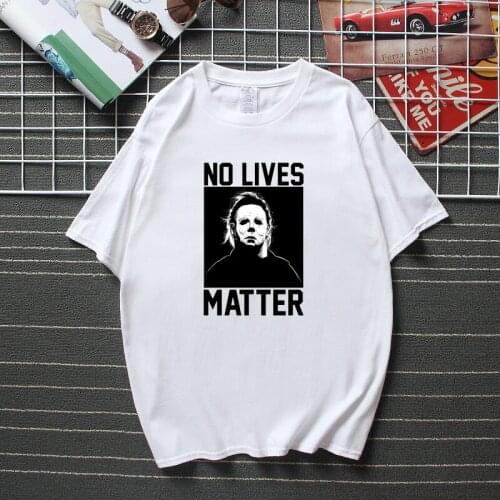 No Lives Matter Michael Myers Funny Halloween Horror Scary T Shirt Birthday Gift T-Shirt For Men Top Cotton Short Sleeves Tshirt