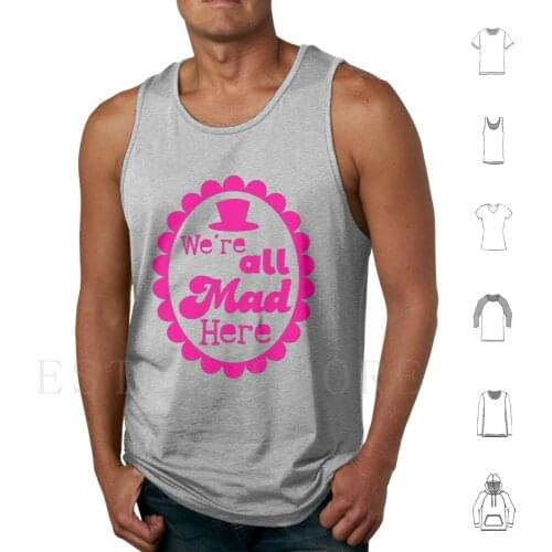 We'Re All Mad Here With Top Hat Tank Tops Vest Sleeveless Cameo Decorative Ladies Alice Wonder Fable Myth Story Stories