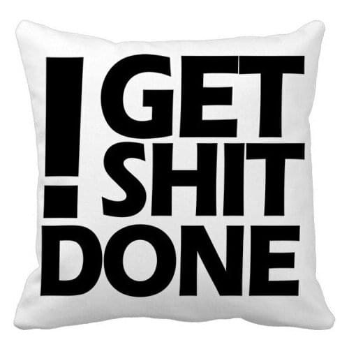 Get Shit Done Quote Throw Pillow Square Cover