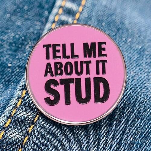 Tell Me About It Stud Round Enamel Brooch Pin Backpack Hat Bag Jeans Jacket Lapel Pins Badges Fashion Jewelry Accessories