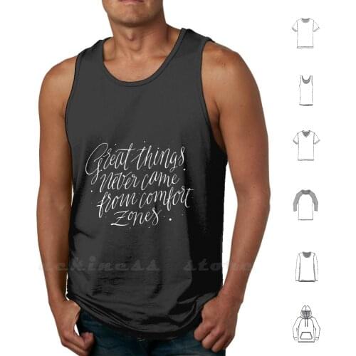 Great Things Never Came From Comfort Zones Tank Tops Vest Sleeveless Great Things Never Came From Comfort Zones