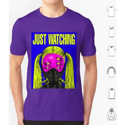 Just Watching T Shirt Big Size 100% Cotton Punk Punkgirl Popart Comic Eye Monster Creepy Vaporwave Anime Manga Tokyo Fashion