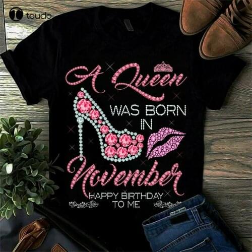New A Queen Was Born In November Happy Birthday To Me Shoe Diamond Gift T-Shirt Workout Shirt Cotton Tee S-5Xl