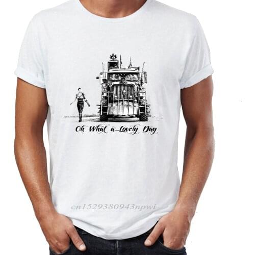 Mens T Shirt Mad Max Furiosa What a Lovely Day Movie Badass Mens Tshirt Hip Hop Streetwear New Arrival Male Clothes