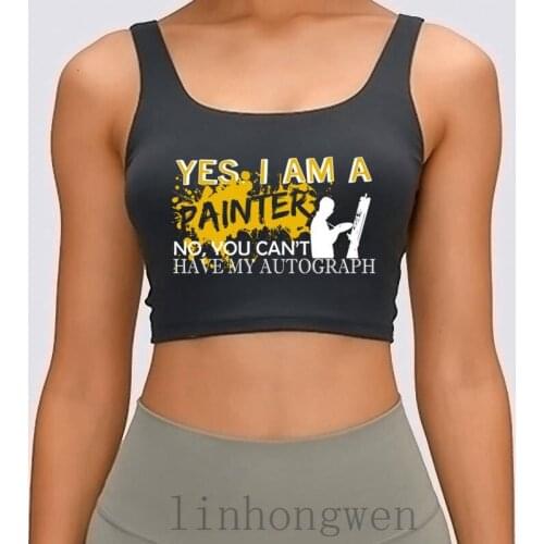 I Am A Painter Women Tank Top Sunlight Custom Funny Casual Original Unisex O Neck Spring Autumn Crop Top