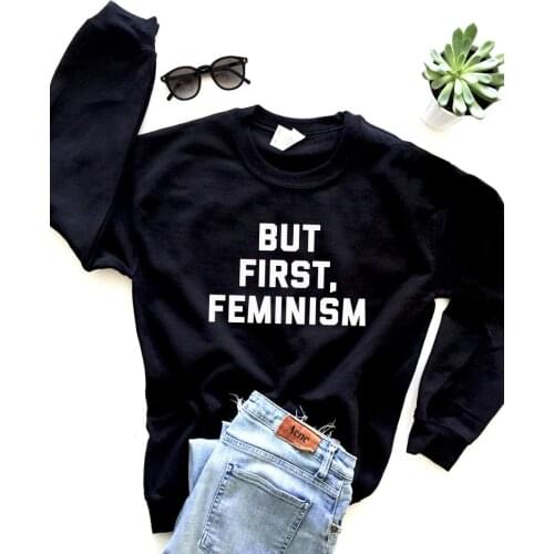 Skuggnas New Arrival But First Feminism Sweatshirt Crewneck Feminist Feminism Saying Jumper Women Rights Equality Sweatshirt