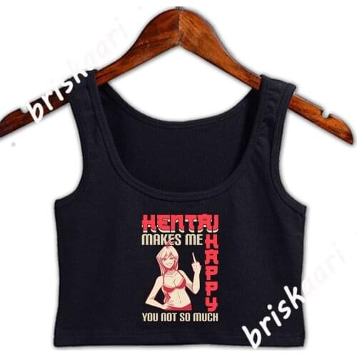 Hentai I Lewd Anime Makes Me Happy You Not So Much Crop Top Women Letters Graphic Comfortable Custom Tops Girls S-XXL Vest