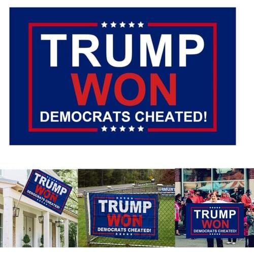 Donald Trump Flag Won Democrats Cheated 3x5ft 90x150cm Banner Flying Hanging Flags Home Garden Protest March Sign