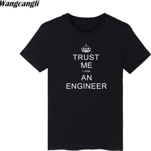 Trust Me I'M AN ENGINEER Letters Printed T-Shirt Men/Women Funny Modal Black T Shirt Spring Summer New 2020 Tshirt Tops