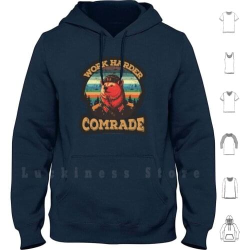 Work Harder hoodies Work Harder Comrade Soviet Bear Meme Funny Humor Parody Cute