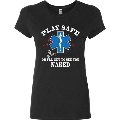 Play Safe Or I'll Get to See You Naked Womens T-Shirt Paramedic Shirt