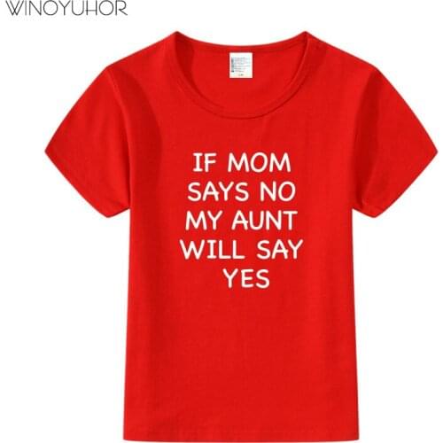 If My Mom Says No My Aunt Will Say Yes Cotton Tshirt Baby Boys Girls Short Sleeve T-shirt Funny Kids Clothes 2019 Summer