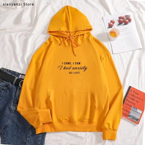 New Arrival I Came I Saw I Had anxiety So I left Tumblr hoodies Women Graphic Slogan sweatshirts Funny For girls Clothing