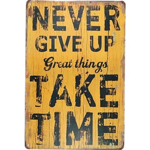 Never Give Up Great things Take Time Tin Signs Wall Decor Posters