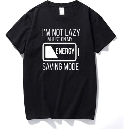 I'm Not Lazy I'm Just On My Energy Saving Mode Mens Premium T-Shirt Funny Slogan Fashion Cotton Short Sleeves Tee Shirt Homme