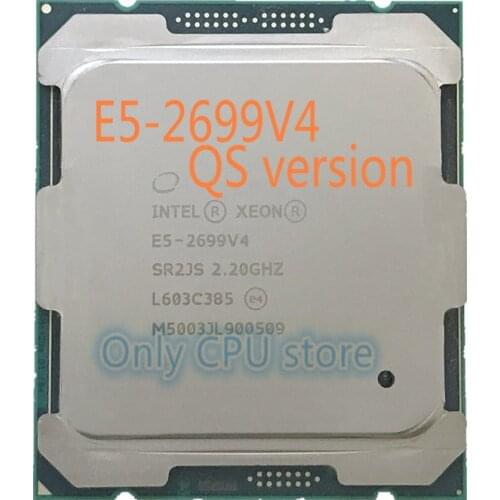 Free shipping QS version E5-2699V4 Original Intel Xeon E5-2699 V4 LGA2011-3 E5 2699 V4 22-Core 2.20GHz 55MB E5 2699V4