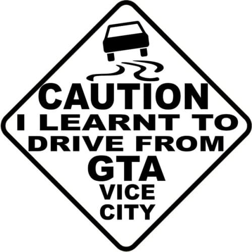 1 Pcs CAUTION I LEARNT TO DRIVE FROM GTA VICE CITY Car Creative Sticker PVC Cars Accessory Fashion Style Waterproof Decals 21cm