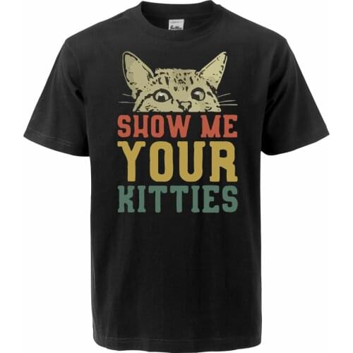 Funny Cats Print Male Tee Show Me Your Cats Tee Shirts Men Fashion Tops Animal Cat Cute Unisex Tops 100% Cotton Tshirts