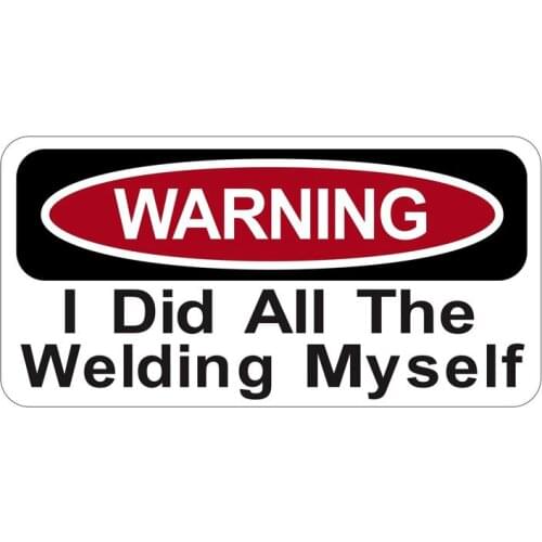 WARNING Car Sticker Did All Welding Myself Car Window Retro-reflective Vinyl Reflective Cover Scratches Waterproof PVC