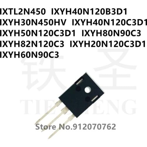 10PCS IXTL2N450 IXYH40N120B3D1 IXYH30N450HV IXYH40N120C3D1 IXYH50N120C3D1 IXYH80N90C3 IXYH82N120C3 IXYH20N120C3D1 IXYH60N90C3