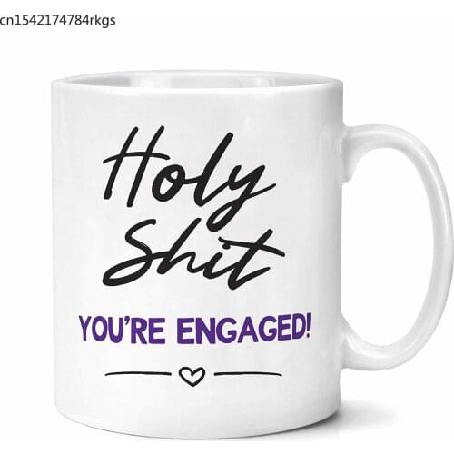 Funny Engagement Gifts Holy Sh*t You're Engaged Mug
