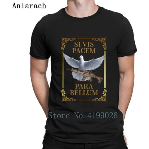 Si Vis Pacem Para Bellum T Shirt Funny Hilarious High Quality Male T Shirts Personalized Short Sleeve Spring Tee Shirt Pictures