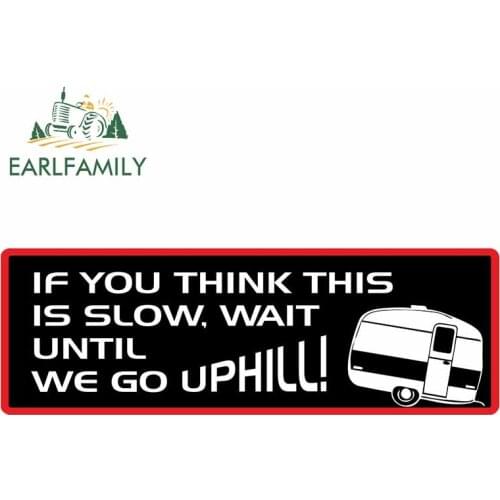 EARLFAMILY If You Think This Is Slow Wait Till We Go Uphill Caravan Slogan with Retro Style Novelty Car Sticker Vinyl Fun Decal