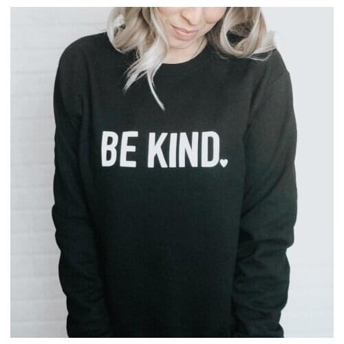 Harajuku Be Kind Cotton Christian Jesus Women Sweatshirt Fashion Round neck Pullover Full Long Sleeve Lady Shirt Drop shipping