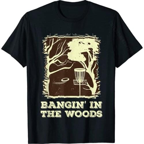 Bangin' In The Woods For Disc Golf T-Shirt T Shirt Leisure Popular Men Tops Shirts Leisure Cotton