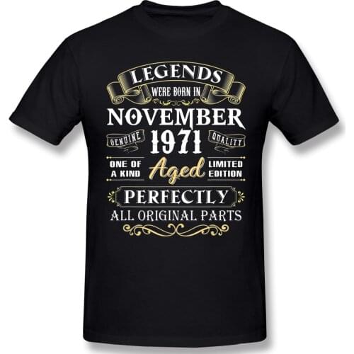 Legends Were Born In November 1971 Cool Birthday Gifts T Shirt Camisetas Big Size Cotton Custom Short Sleeve T Shirts For Men
