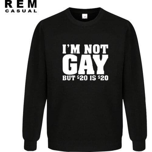 Winter style New I'm Not Gay But 20 Bucks is 20 Bucks Funny Cotton men Hoodies, Sweatshirts