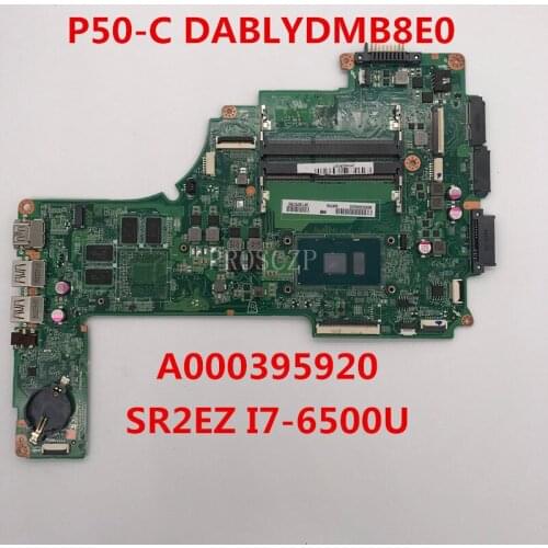 High quality for TOSHIBA P50-C Laptop motherboard DABLYDMB8E0 A000395920 With SR2EZ I7-6500U CPU 930M 100% full Tested