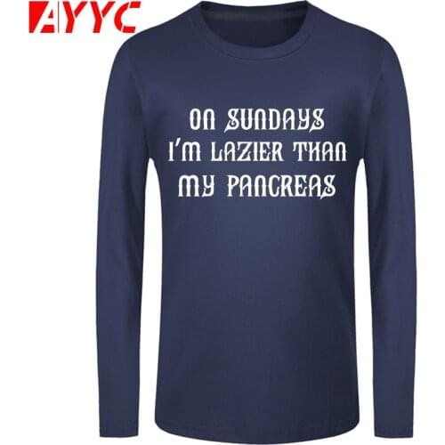AYYC long sleeve tee 100% Cotton O-neck Custom Printed Tshirt Men T shirt As Lazy As My Pancreas - Diabetes men T-Shirt