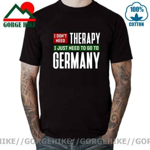 I don't need therapy I just need to go to Germany T shirt men 2020 Newest Designer Tops Casual T-shirt Stylish Leisure Tee shirt