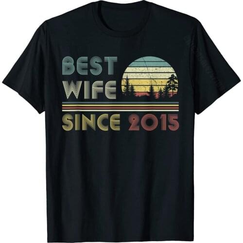 Best Wife Since 2015 T-Shirt Cotton Custom Tops Shirts Family Men Top T-Shirts Custom