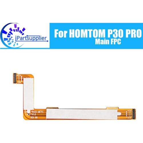 HOMTOM P30 PRO Main Board FPC 100% Original Main Ribbon flex cable FPC Accessories part replacement for HOMTOM P30 PRO