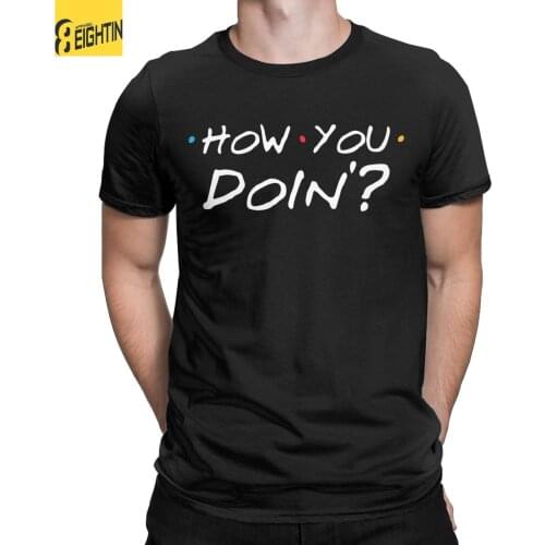 How You Doin Friends TV Show T-Shirts for Men Leisure Cotton Tees Round Collar Short Sleeve T Shirt Plus Size Tops