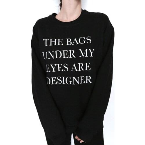 Skuggnas New Arrival The Bags Under My Eyes are Designer Sweatshirt Crewneck For Women Girls Jumper Funny Sweatshirt Drop Ship