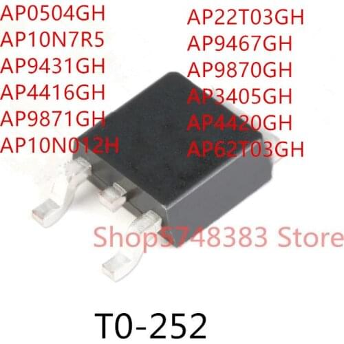 10PCS AP0504GH AP10N7R5 AP9431GH AP4416GH AP9871GH AP10N012H AP22T03GH AP9467GH AP9870GH AP3405GH AP4420GH AP62T03GH TO-252