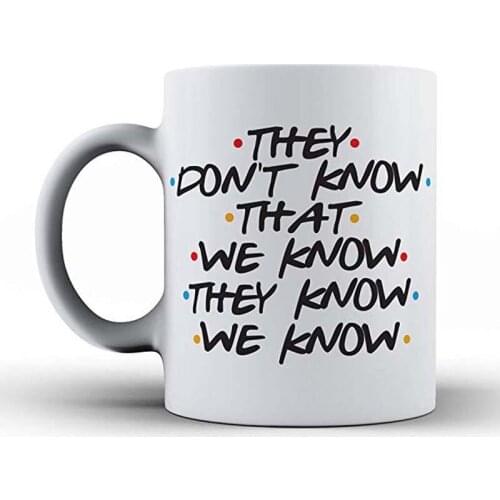 They don't know that we know they know, Friends TV Show Mug, Friends Mug, Friends TV Show, Friends Mug, Coffee Mug, Funny Mug