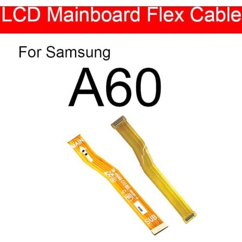 Main Motherboard Mainboard Flex Cable For Samsung Galaxy A60 SM-A6060 Mainboard Lcd Flex Ribbon Replacement Repair Parts