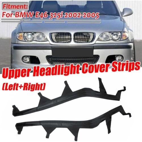 A Pair Car Front Upper Headlight Cover Strips Trims Headlight Sealing Strip Gasket For BMW E46 325i 2002-2005 63126921859