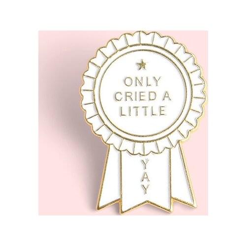 Only Cried A Little Brooch for Women Funny Medal Enamel Bag Shirt Pins Broches Badge Pines Metalicos Jewelry Brosche Accessories