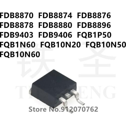 10PCS FDB8870 FDB8874 FDB8876 FDB8878 FDB8880 FDB8896 FDB9403 FDB9406 FQB1P50 FQB1N60 FQB10N20 FQB10N50 FQB10N60 TO-263