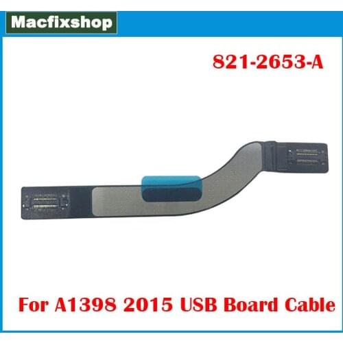 Laptop A1398 I/O USB Board Cable 821-2653-A 2015 For Macbook Pro Retina 15" A1398 USB Board Flex Cable MJLQ2 MJLT2 EMC 2909 2910