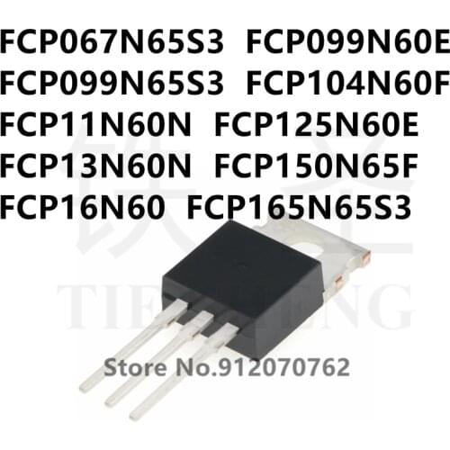 10PCS/LOT FCP067N65S3 FCP099N60E FCP099N65S3 FCP104N60F FCP11N60N FCP125N60E FCP13N60N FCP150N65F FCP16N60 FCP165N65S3 TO-220