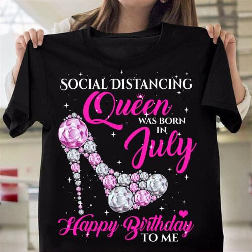 Social Distancing Queen Was Born In July Happy Birthday To Me Gift T-Shirt